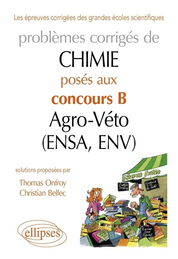 Problèmes corrigés de chimie posés au concours B agro-véto (ENSA, ENV) : 2007-2011