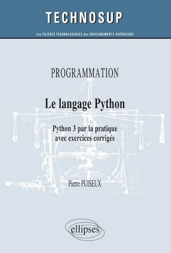 Le langage Python : Python 3 par la pratique avec exercices corrigés