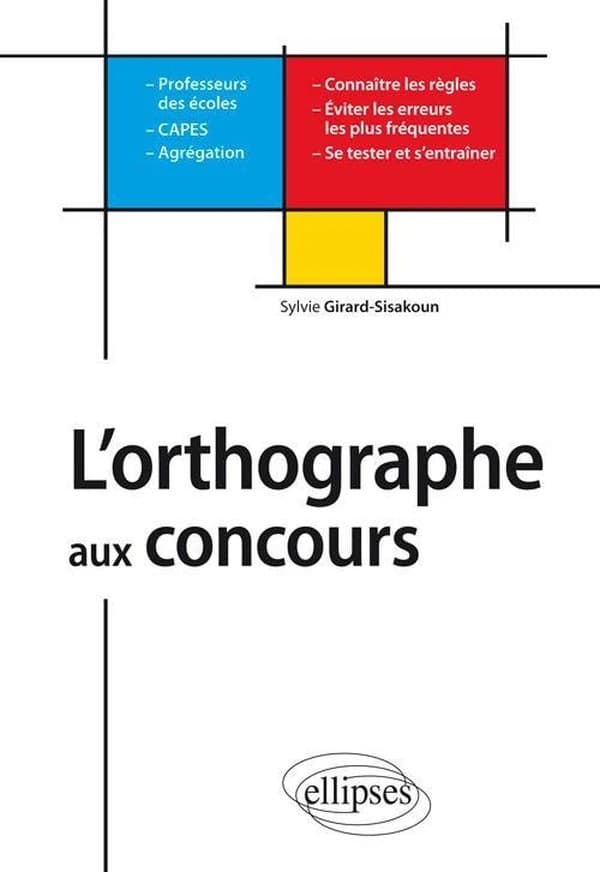 L'orthographe aux concours : professeurs des écoles, CAPES, agrégation
