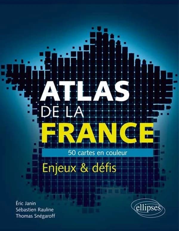 Atlas de la France : 50 cartes en couleur : enjeux & défis