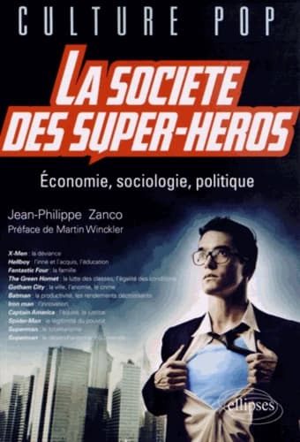 La société des super-héros : Economie, sociologie, politique