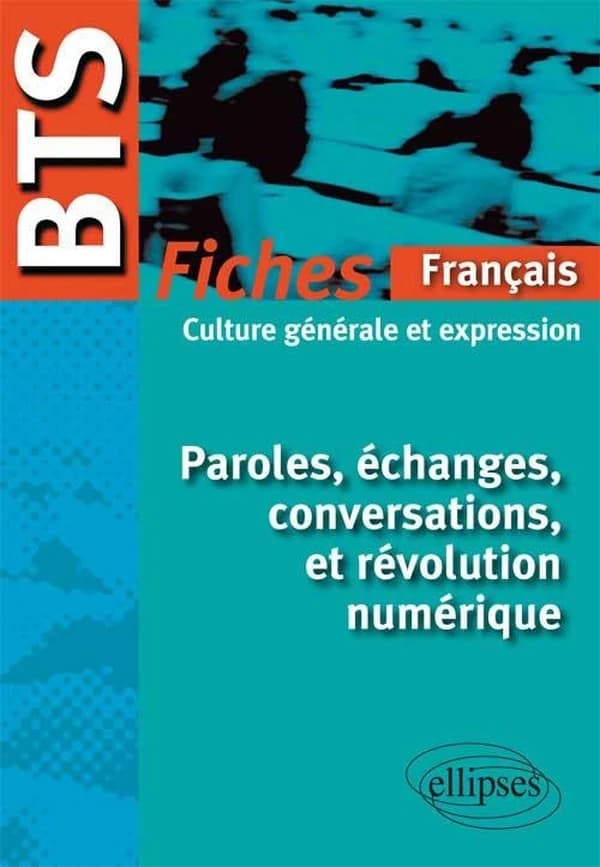 Paroles, échanges, conversations et révolution numérique : fiches de culture générale et expression