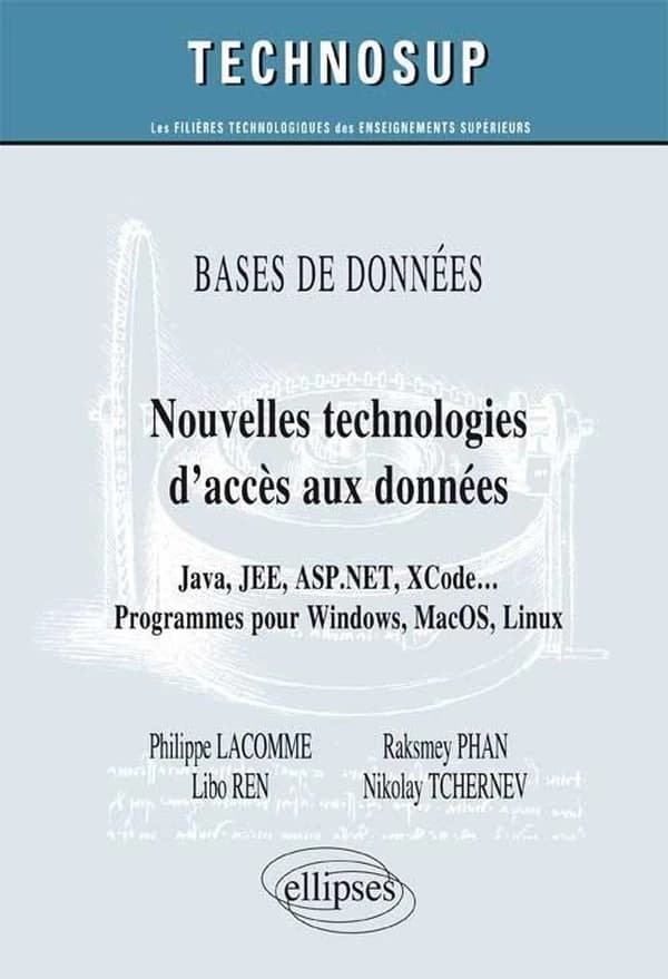 Nouvelles technologies d'accès aux données : Java, JEE, ASP.NET, XCode, programmes pour Windows, MacOS, Linux