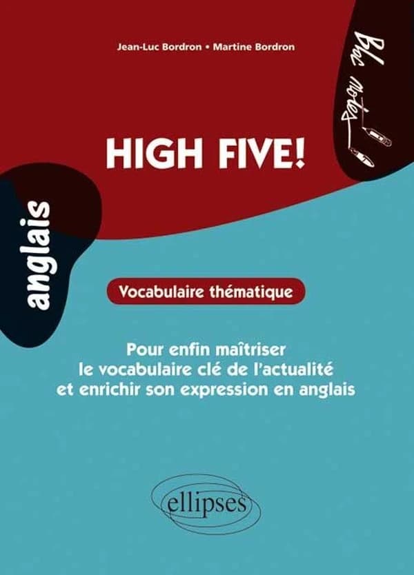 High five ! : vocabulaire thématique : pour enfin maîtriser le vocabulaire clé de l'actualité et enrichir son expression en anglais