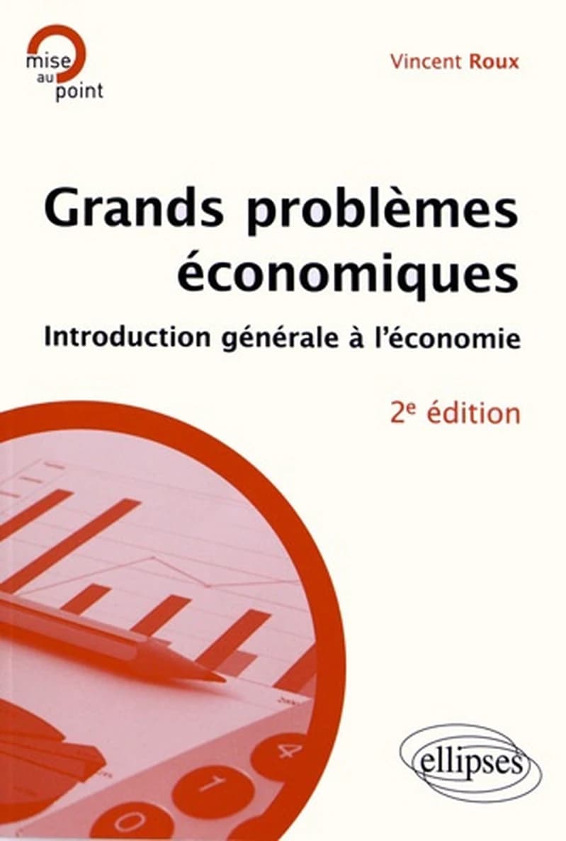 Grands problèmes économiques : introduction générale à l'économie (2e éd.) Vincent Roux,...