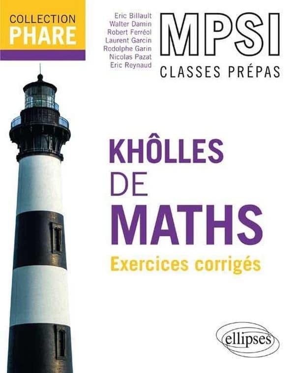 Khôlles de maths : MPSI, 1re année : exercices avec indications et corrigés détaillés pour assimiler tout le programme