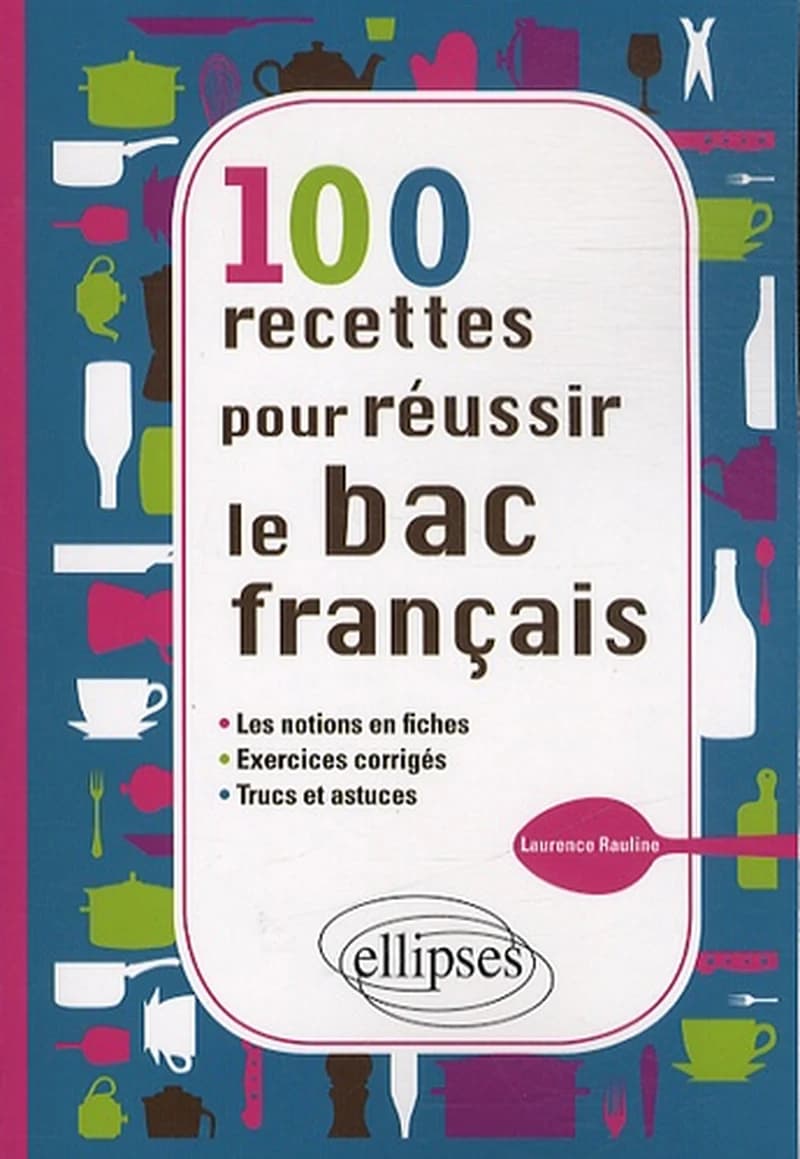 100 recettes pour réussir le bac français