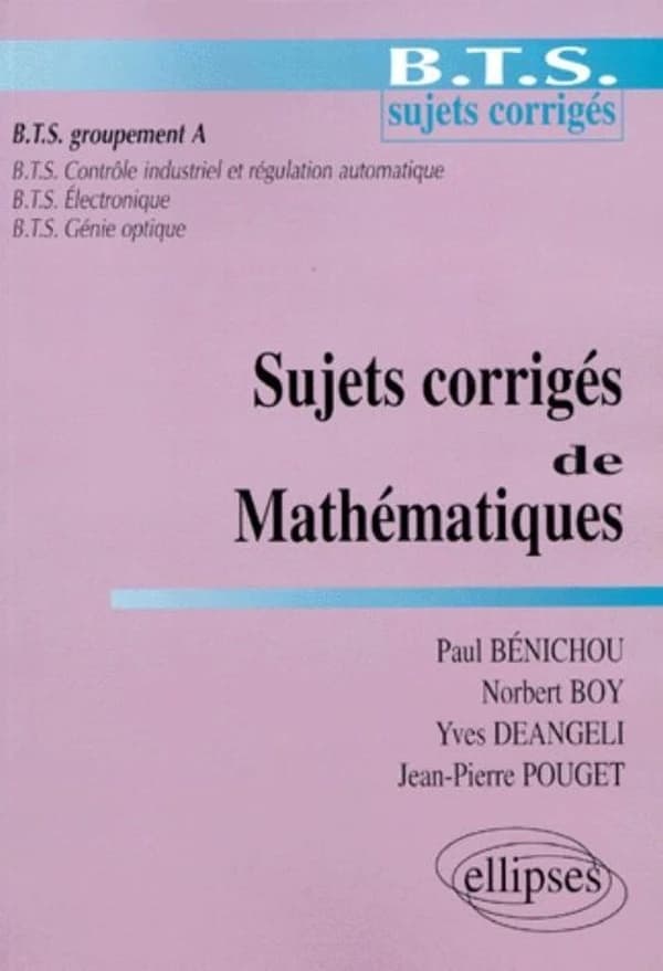 Sujets corrigés de mathématiques : BTS sujets corrigés : BTS groupement A...