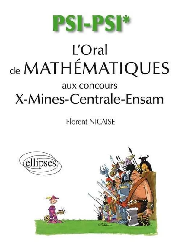 L'oral de mathématiques aux concours X-Mines-Centrale-Ensam : PSI-PSI* : 370 exercices de mathématiques et d'informatique corrigés, 26 exercices MAPLE corrigés