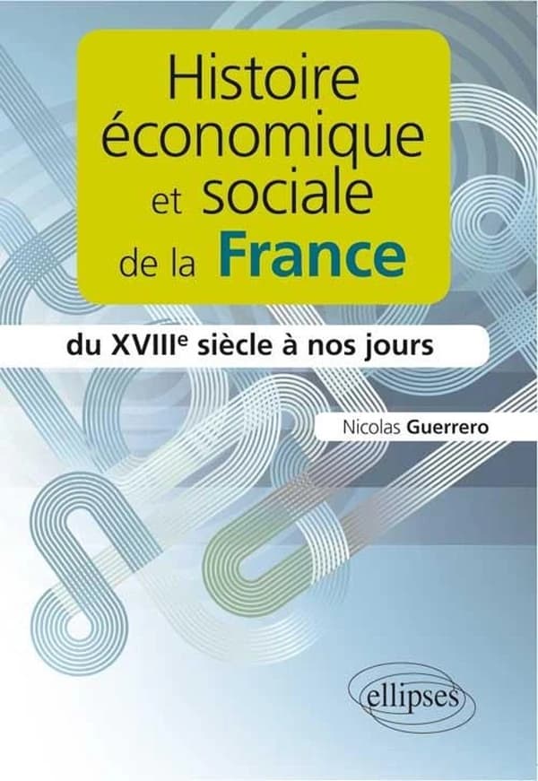 Histoire économique et sociale de la France : du XVIIIe siècle à nos jours