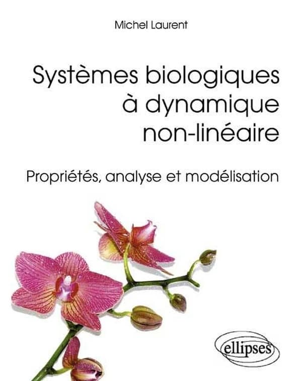 Systèmes biologiques à dynamique non linéaire : propriétés, analyse et modélisation