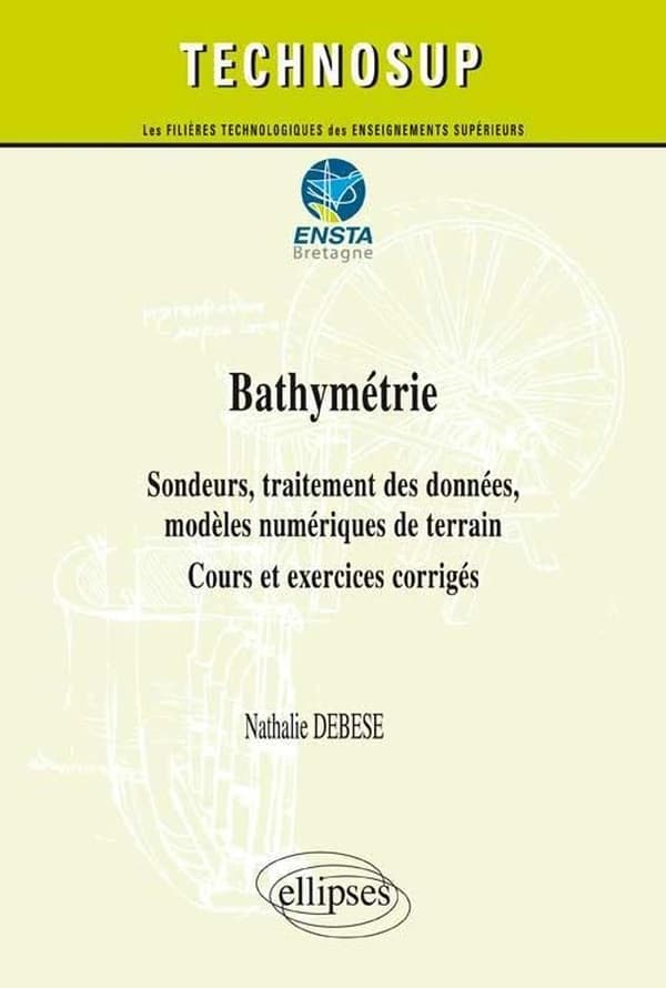 Bathymétrie : sondeurs, traitement des données, modèles numériques de terrain : cours et exercices corrigés