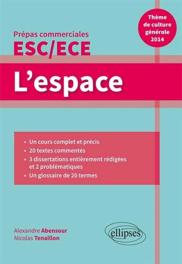 L'espace : thème de culture générale 2014 : prépas commerciales ESC-ECE : un cours complet et précis, 20 textes commentés, 3 dissertations entièrement rédigées et 2 problématiques, un glossaires de 20 termes