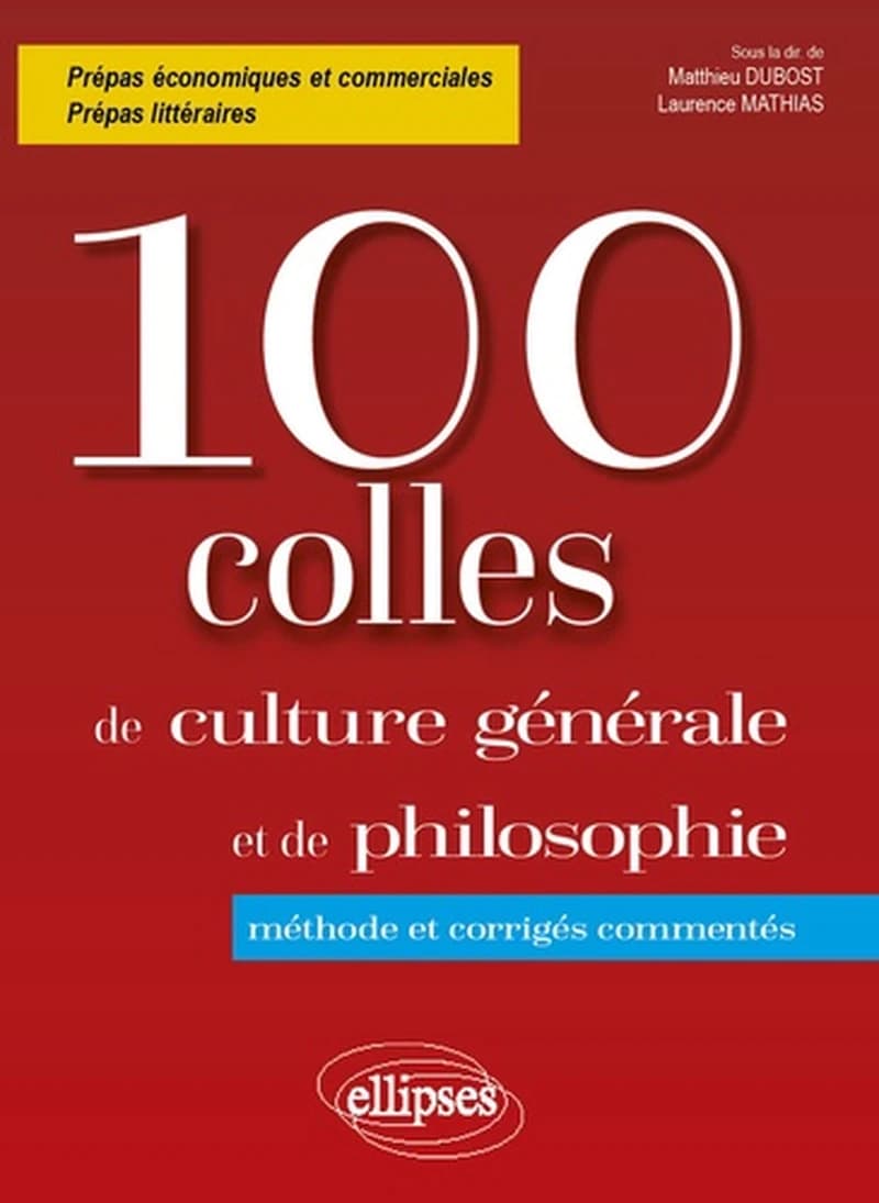 100 colles de culture générale et de philosophie : méthode et corrigés commentés