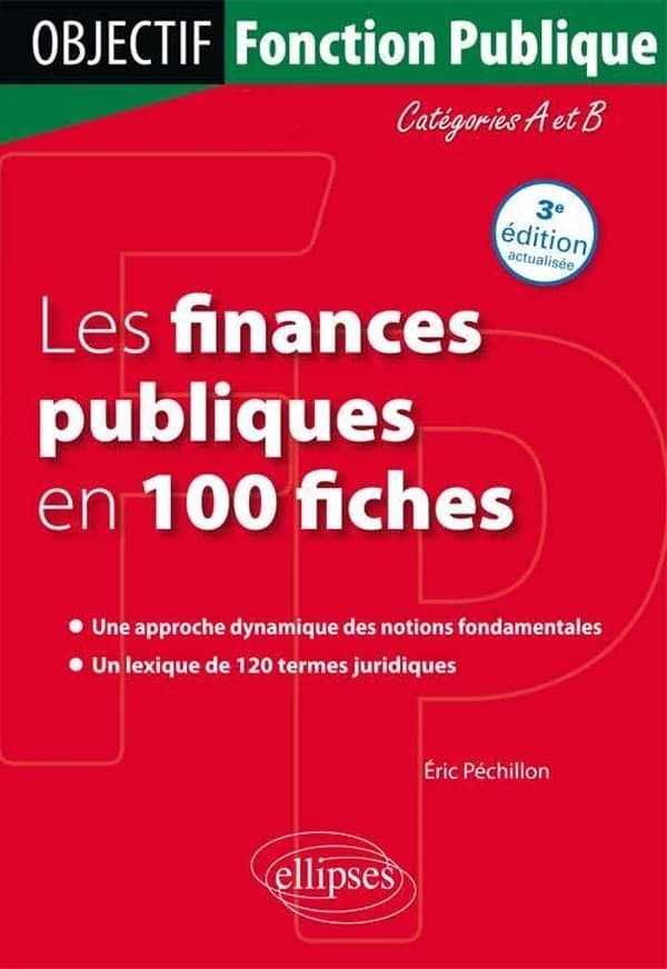 Les finances publiques en 100 fiches : catégories A et B (3e éd. actualisée) Éric Péchillon,...