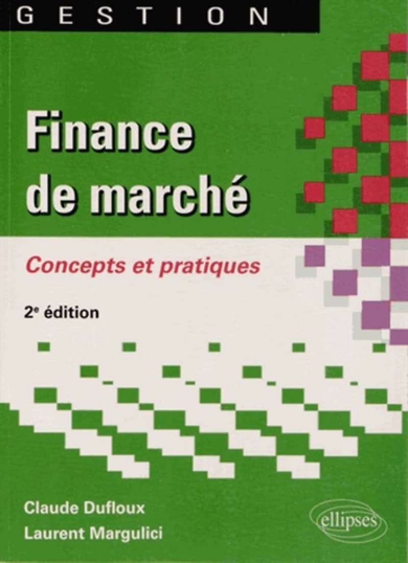 Finance de marché : concepts et pratiques (2e éd.) Claude Dufloux,... Laurent Margulici,...