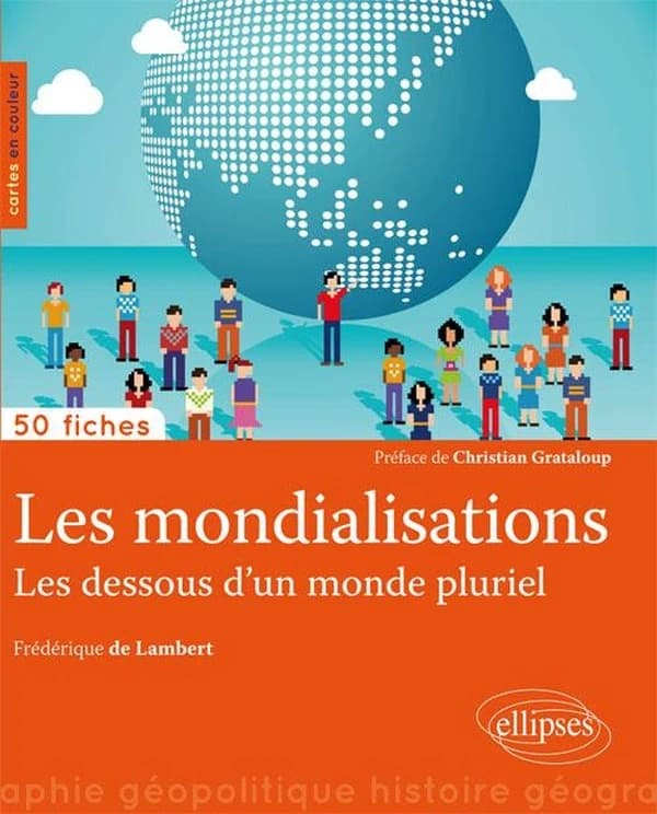Les mondialisations : les dessous d'un monde pluriel