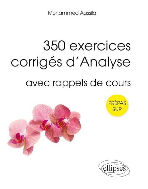 350 exercices corrigés d'analyse pour Sup : avec rappels de cours