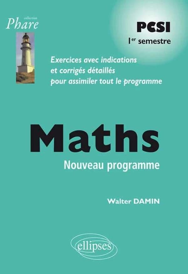 Maths : PCSI, 1er semestre : [nouveau programme]