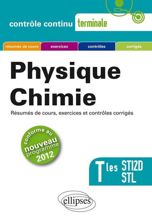 Physique chimie : Tles STI2D, STL : conforme au nouveau programme 2012