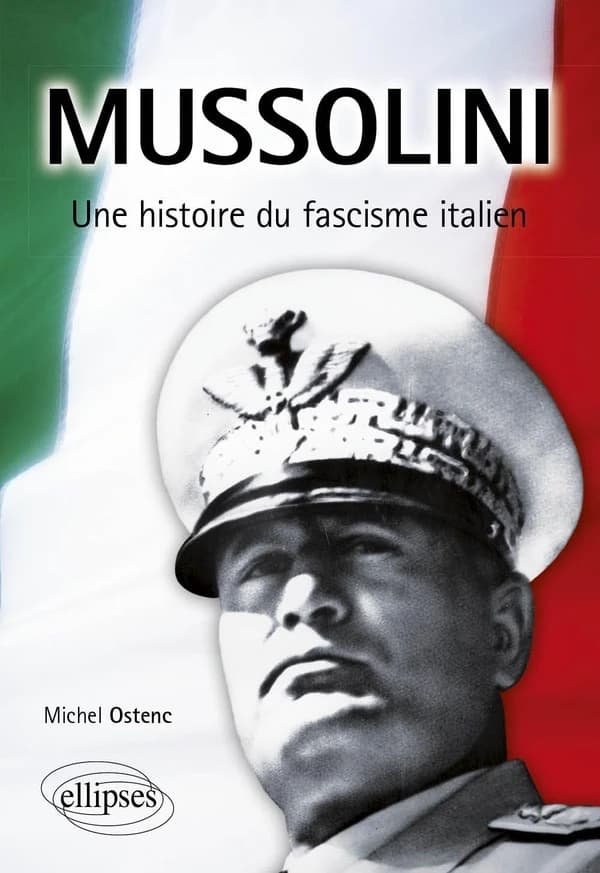 Mussolini : une histoire du fascisme italien