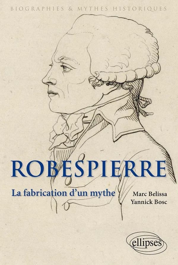 Robespierre : la fabrication d'un mythe