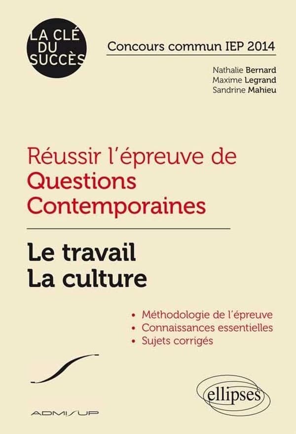 Réussir l'épreuve de questions contemporaines : le travail, la culture : concours communs IEP 2014