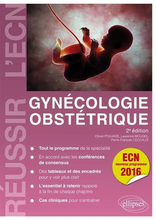 Gynécologie obstétrique (2e éd.) Olivier Poujade,... Laurence Mougel,... Pierre-François Ceccaldi,...