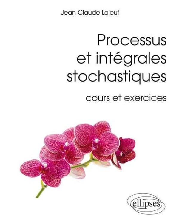 Processus et intégrales stochastiques : cours et exercices corrigés