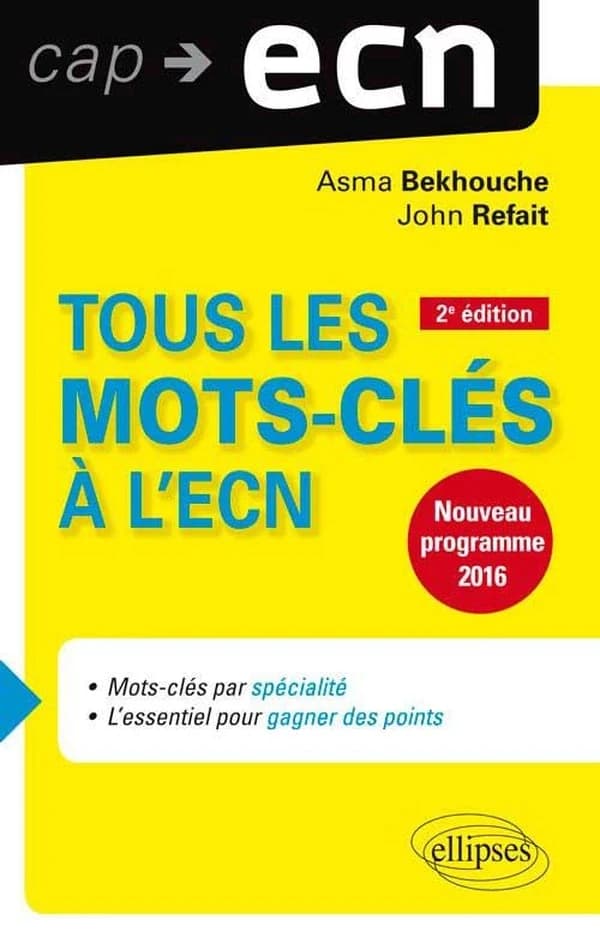 Tous les mots-clés à l'ECN : nouveau programme 2016 (2e éd. revue et augmentée) Asma Bekhouche, John Refait