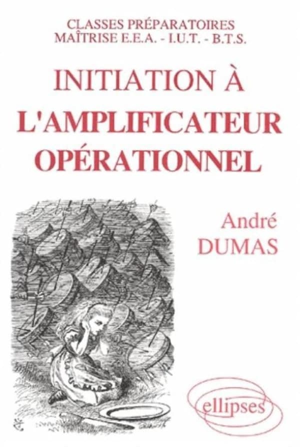 Initiation à l'amplificateur opérationnel : classes préparatoires, maîtrise EEA, IUT, BTS