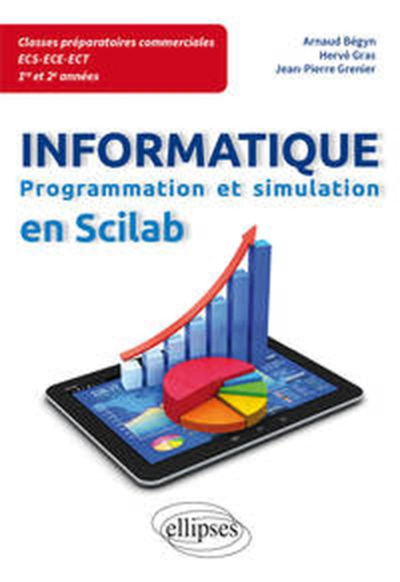 Informatique, programmation et simulation en Scilab : classes préparatoires commerciales ECS, ECE, ECT, 1re et 2e années