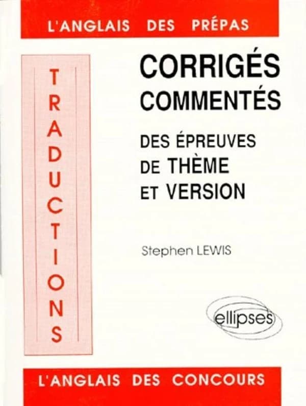Traductions : corrigés commentés des épreuves de thème et version 1984-1988
