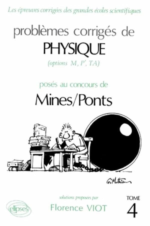 Problèmes corrigés de physique posés au concours de Mines-Ponts. 4 : options M, P', TA
