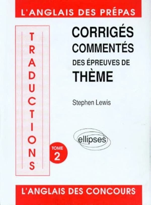 Traductions. Tome 2, Corrigés commentés des épreuves de thème, 1988,1989, 1990, 1991, 1992