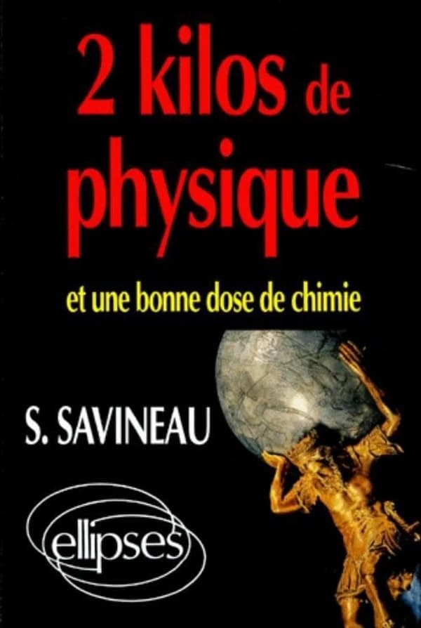 2 kilos de physique et une bonne dose de chimie : toute la physique, toute la chimie par les problèmes : math. sup., math. spé.