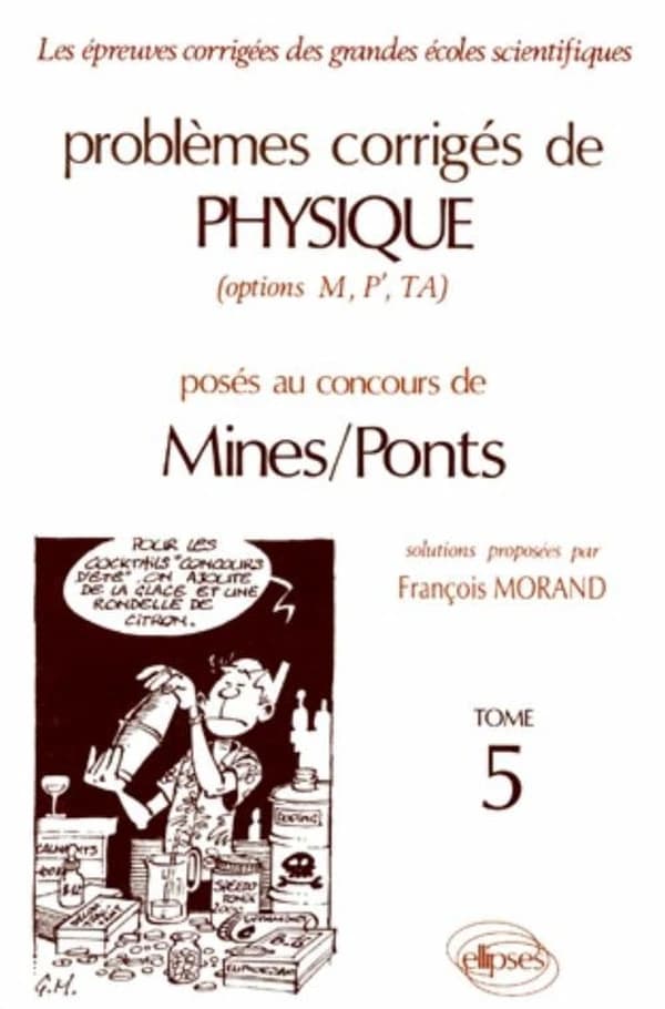 Problèmes corrigés de physique posés au concours de Mines-Ponts. Tome 5 : options M, P', TA