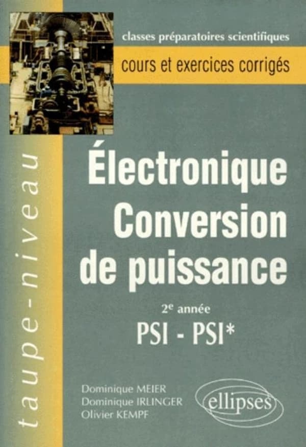 Électronique, conversion de puissance : 2e année PSI, PSI*