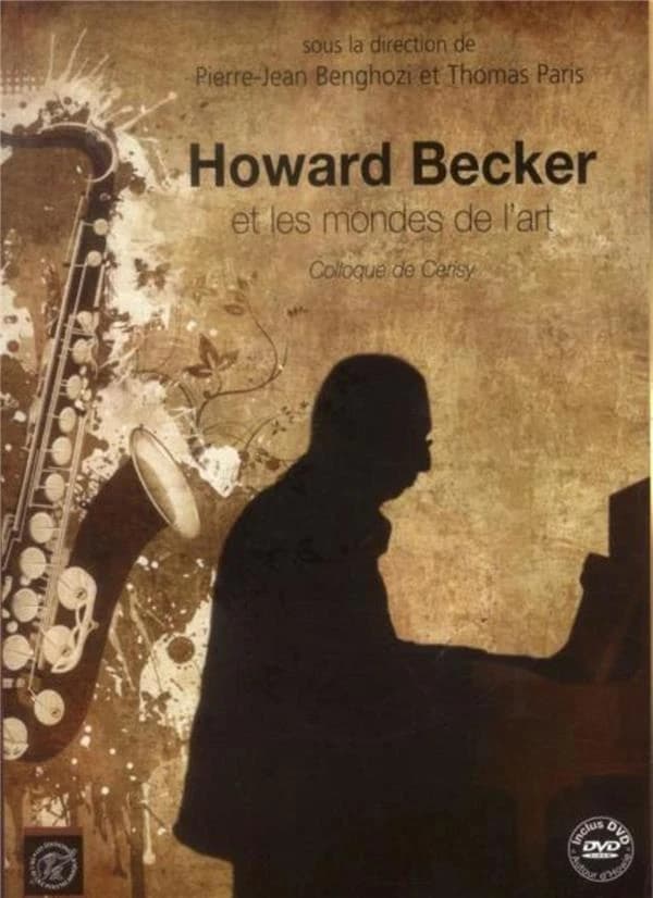 Howard Becker et les mondes de l'art : [actes du colloque de Cerisy, octobre 2010]