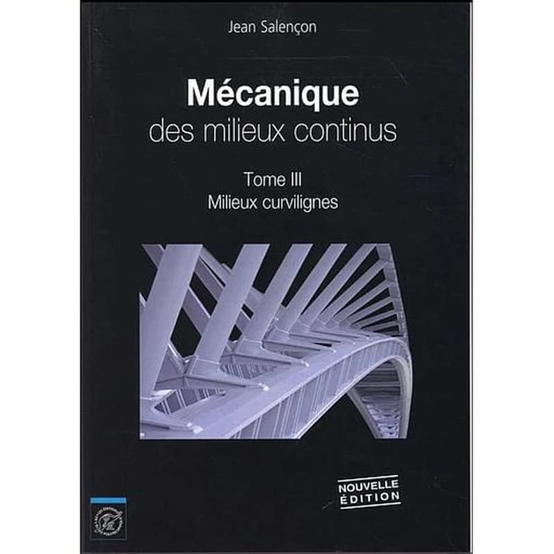 Mécanique des milieux continus. Tome III, Milieux curvilignes (Nouvelle éd.) Jean Salençon