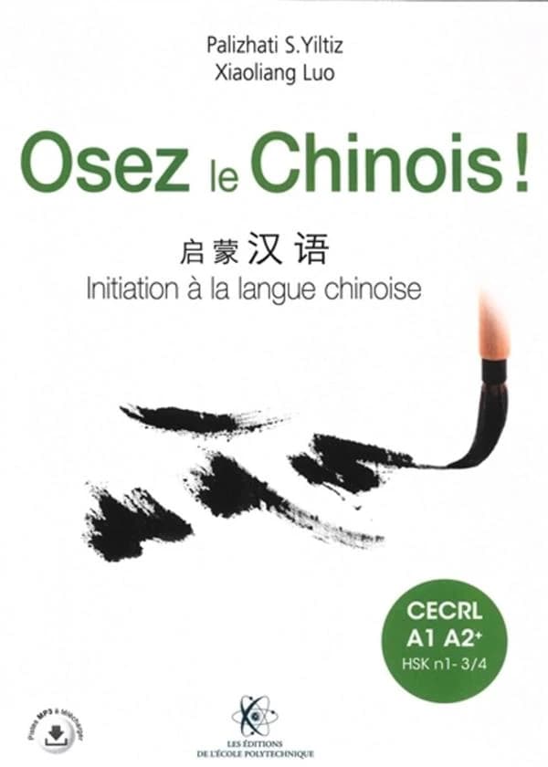 Osez le chinois ! CECRL A1 A2+ (HSK-N1-N3