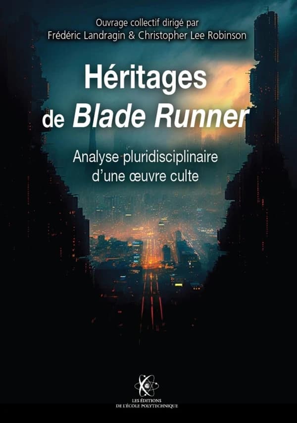 Héritages de "Blade Runner" : analyse pluridisciplinaire d'une oeuvre culte