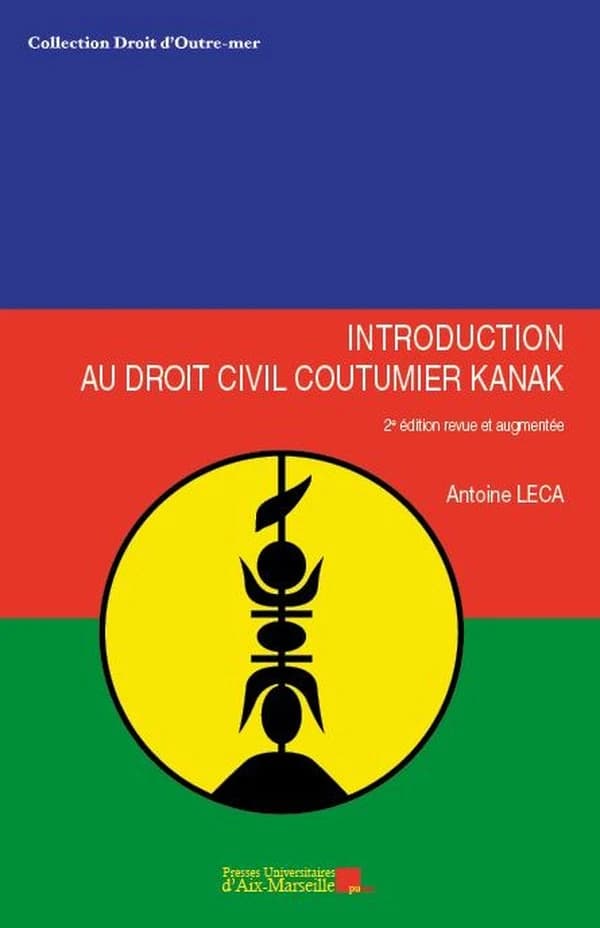 Introduction au droit civil coutumier kanak (2e éd. revue et augmentée) Antoine Leca,...