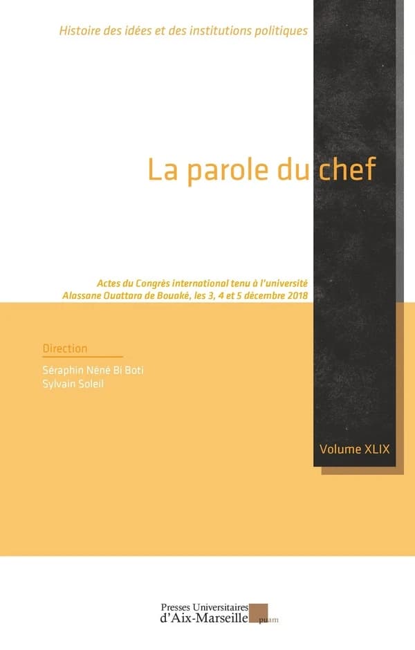 La parole du chef : actes du Congrès international tenu à l'université Alassane Ouattara de Bouaké, Côte d'Ivoire, les 3, 4 et 5 décembre 2018