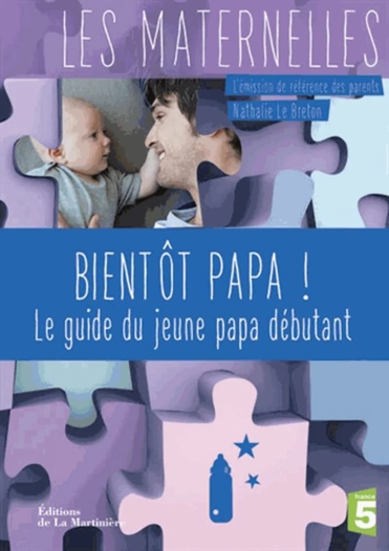 Bientôt papa ! : le guide du jeune papa débutant