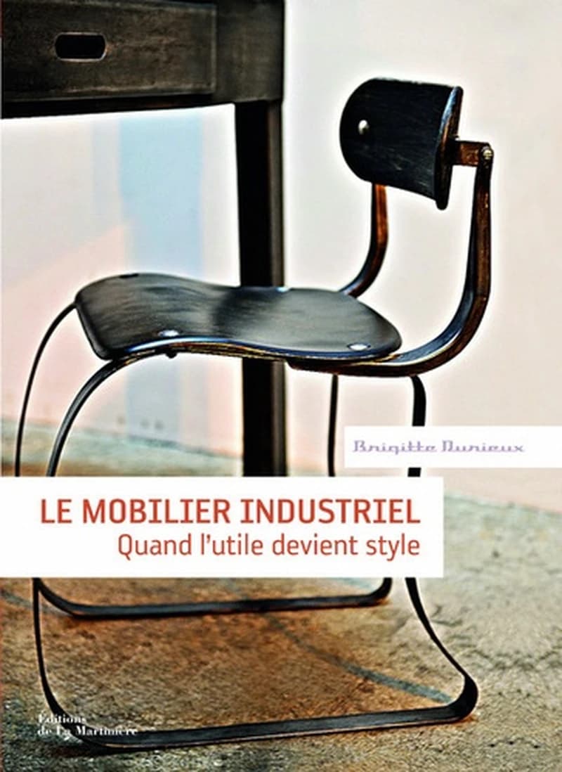 MOBILIER INDUSTRIEL. QUAND L'UTILE DEVIENT STYLE (LE)