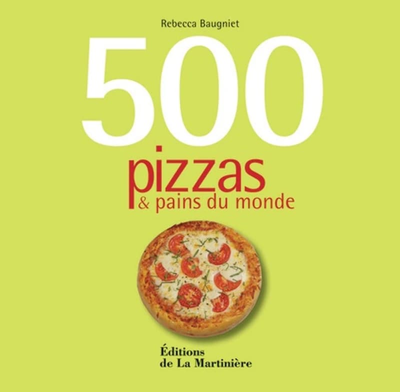 500 pizzas & pains du monde ([Nouvelle éd.]) Rebecca Baugniet