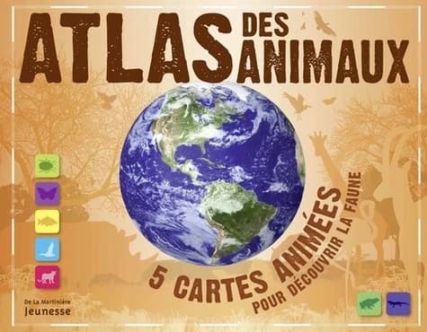 Atlas Des Animaux. 5 Cartes Anim'es Pour D'Couvrir La Faune