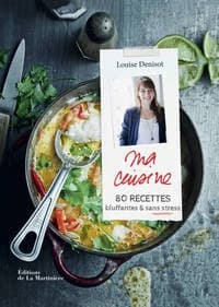 Ma cuisine : 80 recettes bluffantes & sans stress
