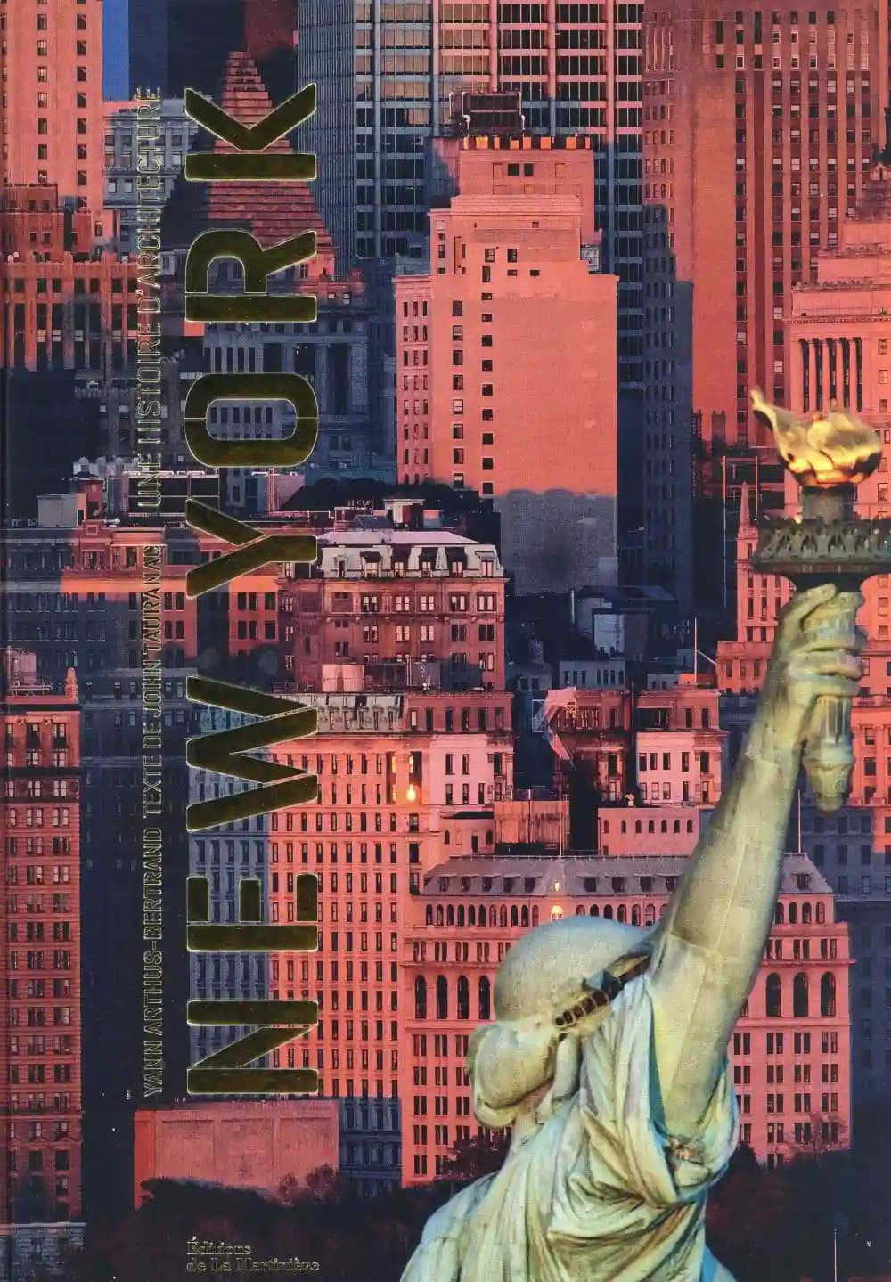 New York : une histoire d'architecture (Nouvelle éd. mise à jour) [photographies de] Yann Arthus-Bertrand ; texte de John Tauranac ; [traduit par Denis Canal]